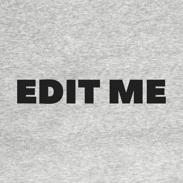 EDIT ME by ziffu